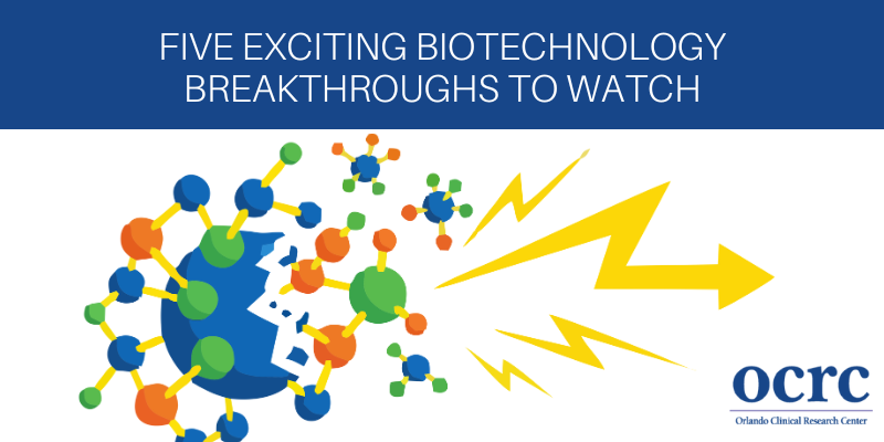 Five Exciting Biotechnology Breakthroughs to Watch